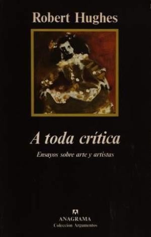 A toda critica : ensayos sobre arte y artistas. - 2.ed.