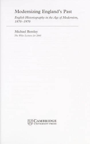 MODERNIZING ENGLAND'S PAST: ENGLISH HISTORIOGRAPHY IN THE AGE OF MODERNISM, 1870-1970