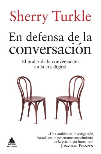 En defensa de la conversación : el poder de la conversación en la era digital 