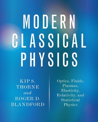 Modern classical physics optics, fluids, plasmas, elasticity, relativity, and statistical physics