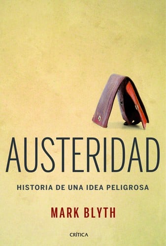 Austeridad : historia de una idea peligrosa - 1. edición