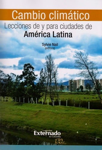 Cambio climático : lecciones de y para ciudades de América Latina - 1. edición