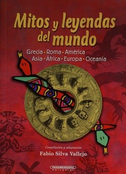 Mitos y leyendas del mundo - 1. ed.