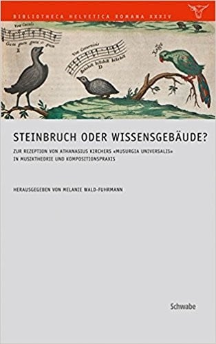 Steinbruch oder wissensgebäude? : zur rezeption von Athanasius Kirchers Musurgia universalis in musiktheorie und kompositionspraxis