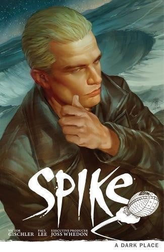 Buffy the vampire slayer : Spike a dark place : season nine - 1. ed.