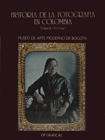 Historia de la fotografia en Colombia - 1. ed.