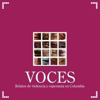 Voces : relatos de violencia y esperanza en Colombia