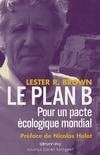 Le plan B - Pour un pacte écologique mondial