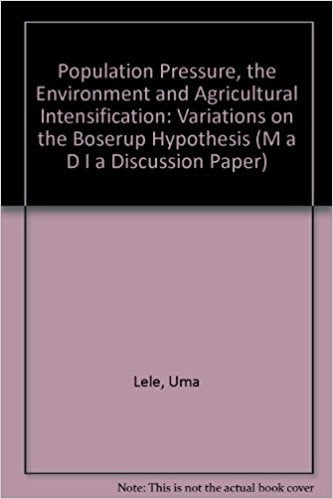 Population pressure the environment and agricultural intensification : variations on the Boserup hypothesis