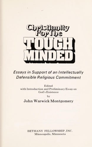 Christianity for the tough-minded; essays in support of an intellectually defensible religious commitment