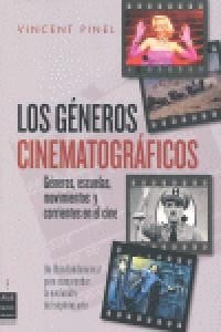Los géneros cinematográficos : géneros, escuelas, movimientos y corrientes en el cine