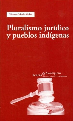 Pluralismo jurídico y pueblos indígenas - 1. ed.