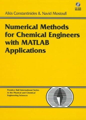 Numerical methods for chemical engineers with MATLAB applications