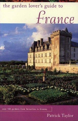 The Garden Lover's Guide to France (Garden Lover's Guides to)