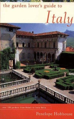 The Garden Lover's Guide to Italy (Garden Lover's Guides to)