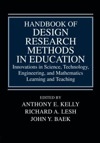 Handbook of design research methods in education : innovations in science, technology, engineering, and mathematics learning and teaching