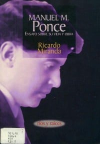 Manuel M. Ponce: ensayo sobre su vida y su obra