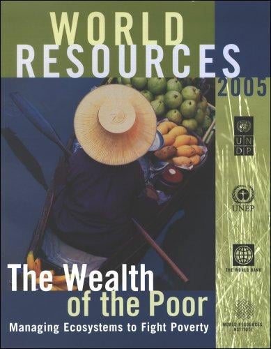 World Resources 2005: The Wealth of the Poor