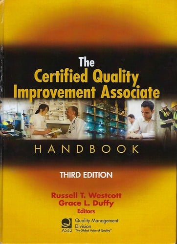 The certified quality improvement associate handbook : basic quality principles and practices