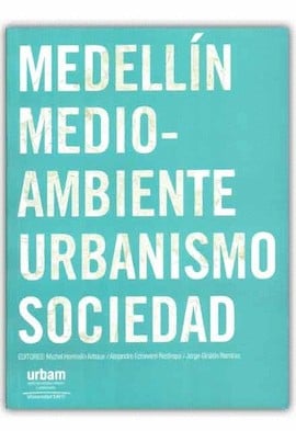 Medellin medio ambiente urbanismo sociedad