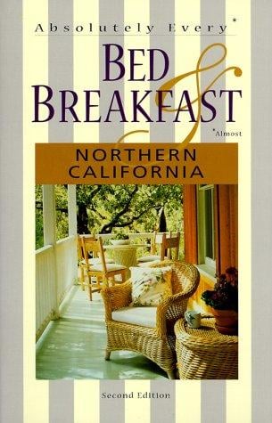 Absolutely every* bed & breakfast : Northern California, *almost