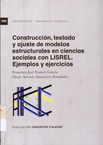 Construcción, testado y ajuste de modelos estructurales en ciencias sociales con LISREL