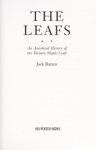 The Leafs, an anecdotal history of the Toronto Maple Leafs