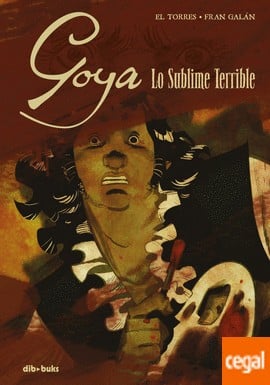 Goya. Lo sublime terrible