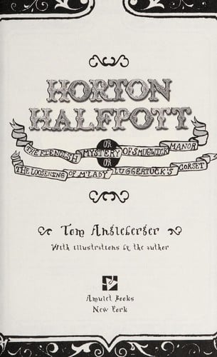 Horton Halfpott, or, The fiendish mystery of Smugwick Manor, or, The loosening of M'Lady Luggertuck's corset