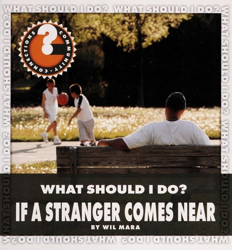 What should I do if a stranger comes near?