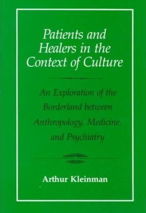 Patients and healers in the context of culture : an exploration of the borderland between anthropology, medicine, and psychiatry