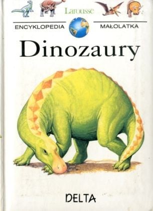 Dinozaury. Moja pierwsza encyklopedia
