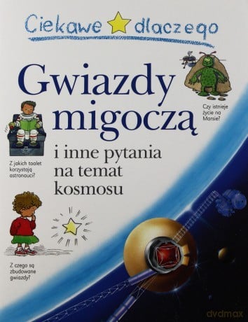 Gwiazdy migoczą i inne pytania na temat kosmosu