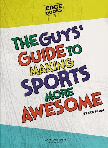The guys' guide to making sports more awesome