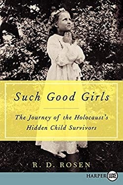 Such Good Girls : the Journey of the Holocaust's Hidden Child Survivors