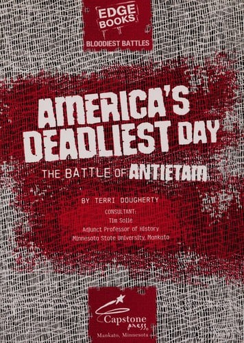Americas deadliest day: the Battle of Antietam