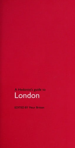 A hedonist's guide to --London