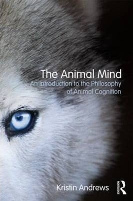 The animal mind : an Introduction to the philosophy of animal cognition - 1. edición.