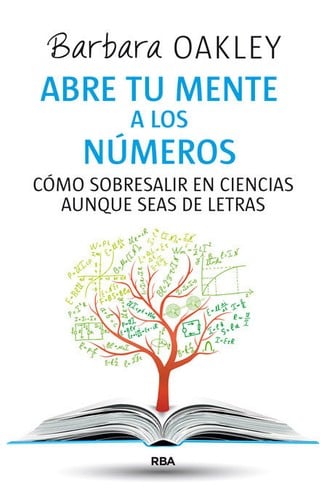 Abre tu mente a los números : cómo sobresalir en ciencias aunque seas de letras - 1. edición