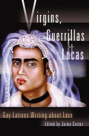 Virgins, guerrillas & locas