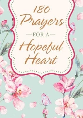 180 PRAYERS FOR A HOPEFUL HEART