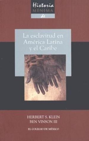 Historia mínima de la esclavitud en América Latina y en el Caribe - 2. edición