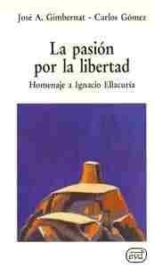La pasión por la libertad : homenaje a Ignacio Ellacuría