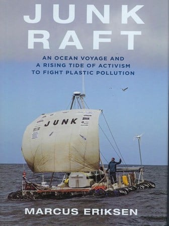 Junk raft : an ocean voyage and a rising tide of activism to fight plastic pollution