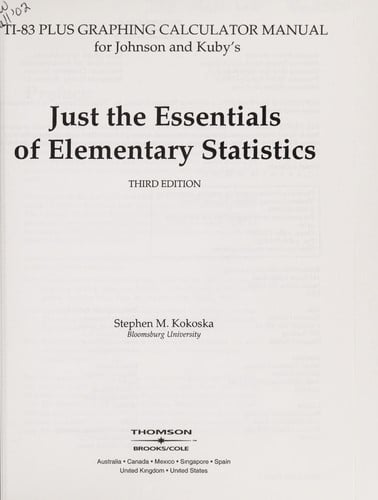 TI-83 plus graphing calculator manual for Johnson and Kuby's Just the essentials of elementary statistics, third edition