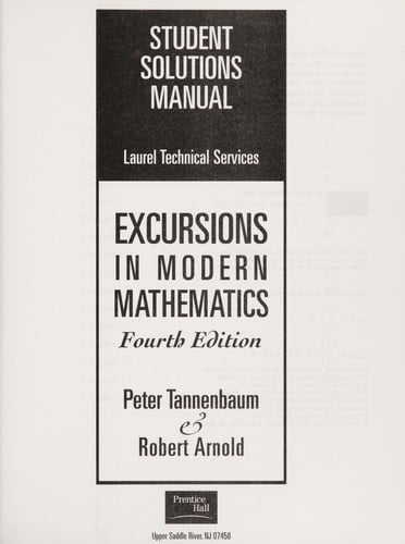 Student solutions manual [for use with] Excursions in modern mathematics, fourth edition, Peter Tannenbaum & Robert Arnold