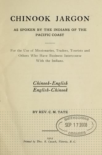 Chinook jargon, as spoken by the Indians of the Pacific Coast