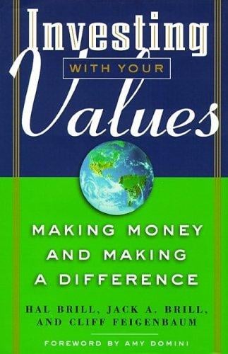 Investing with your values : making money and making a difference