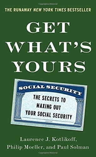 Get What's Yours: The Secrets to Maxing Out Your Social Security (The Get What's Yours Series)