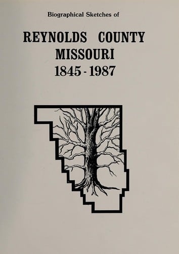 Biographical sketches of Reynolds County, Missouri, 1845-1987